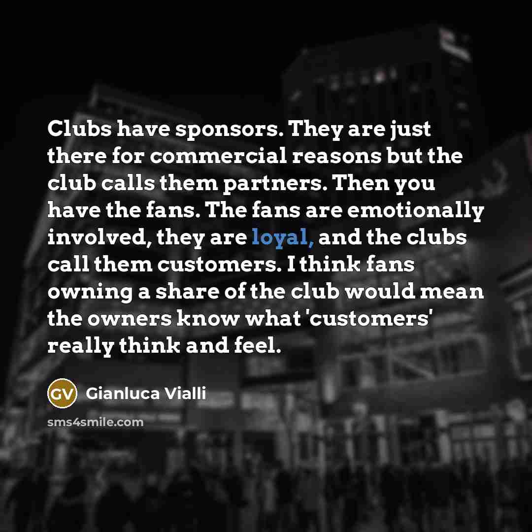 “Clubs have sponsors. They are just there for commercial reasons…” quote by Gianluca Vialli