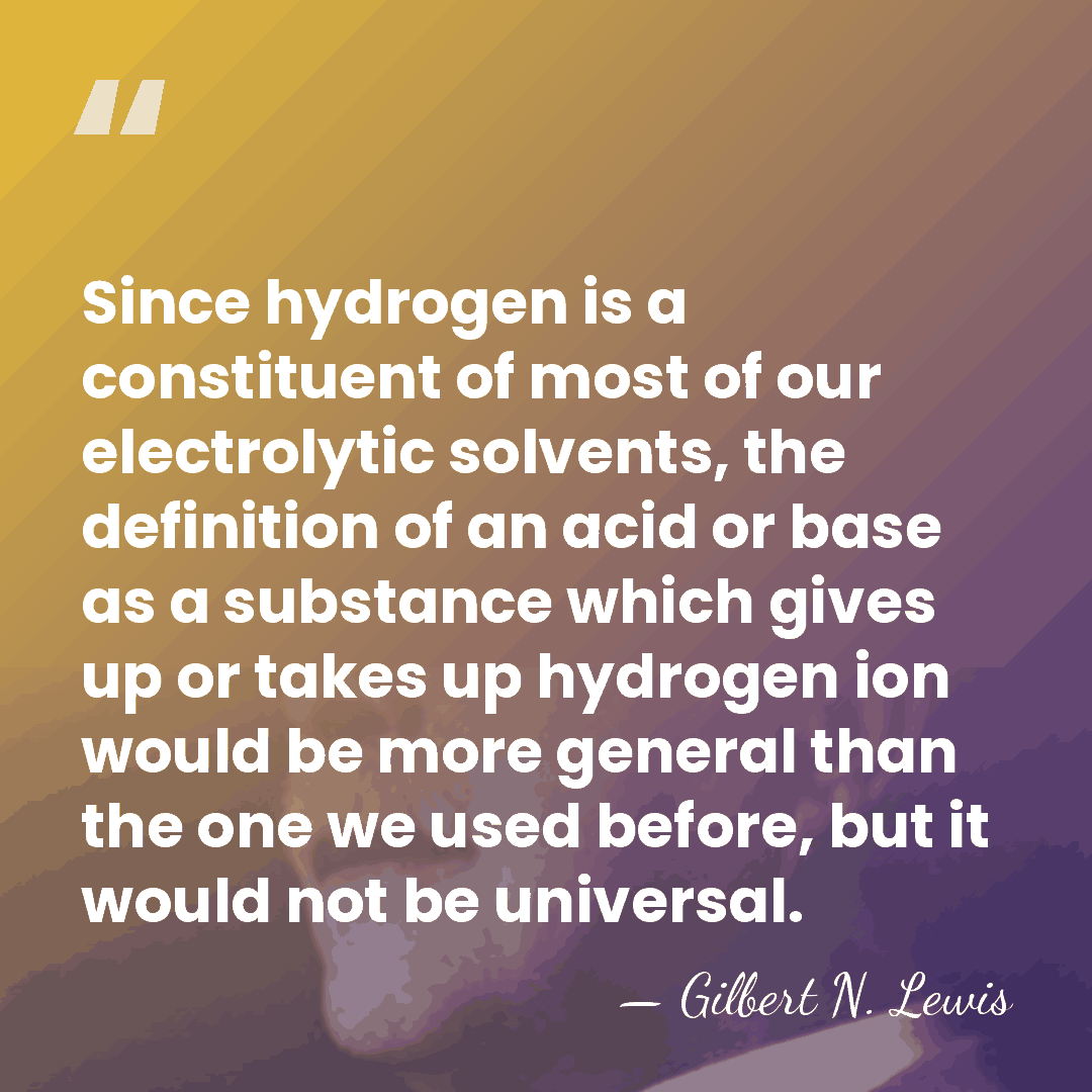 Since hydrogen is a constituent of most of our electrolytic solvents, the&hellip; - Gilbert N. Lewis