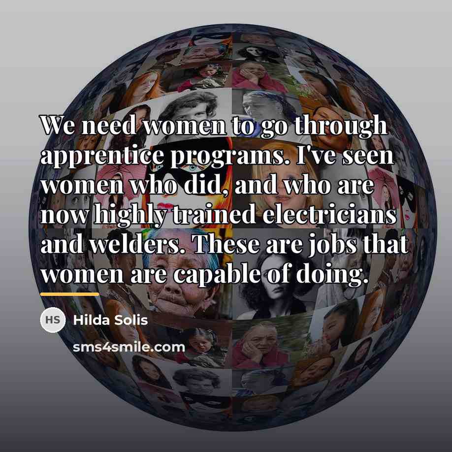 “We need women to go through apprentice programs. I've seen…” quote by Hilda Solis