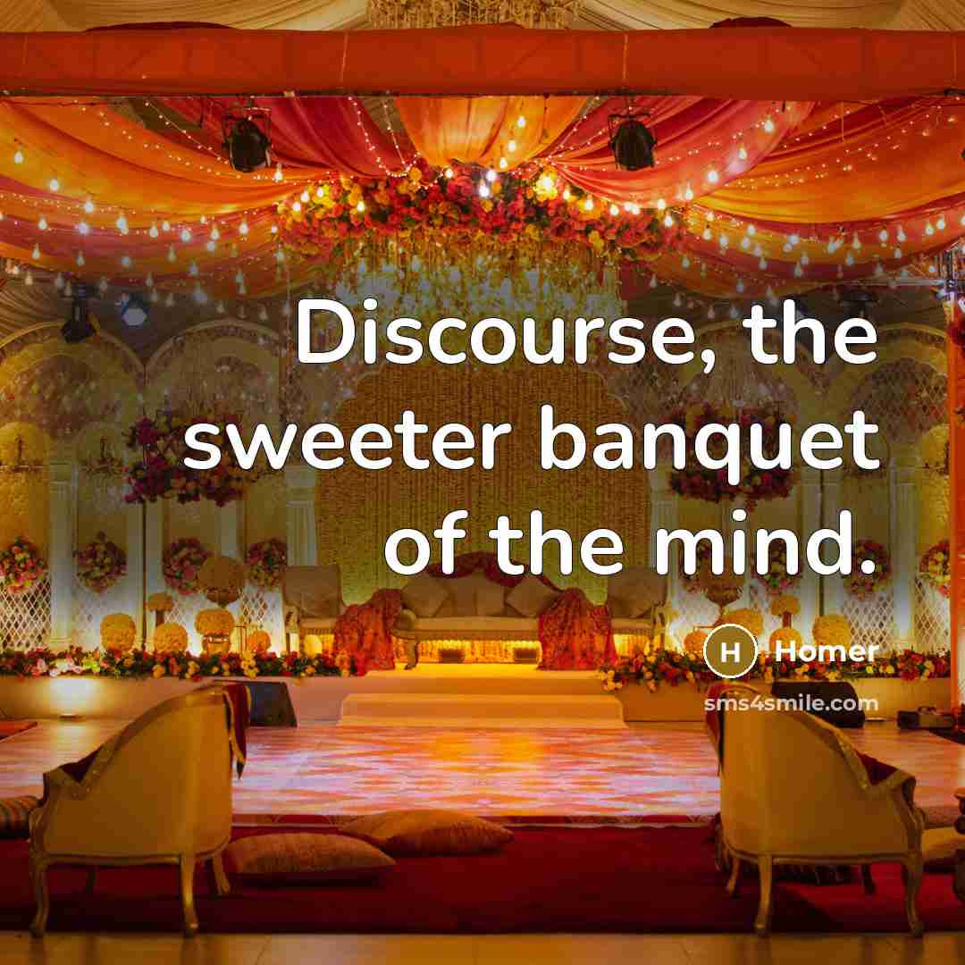 “Discourse, the sweeter banquet of the mind.…” quote by Homer