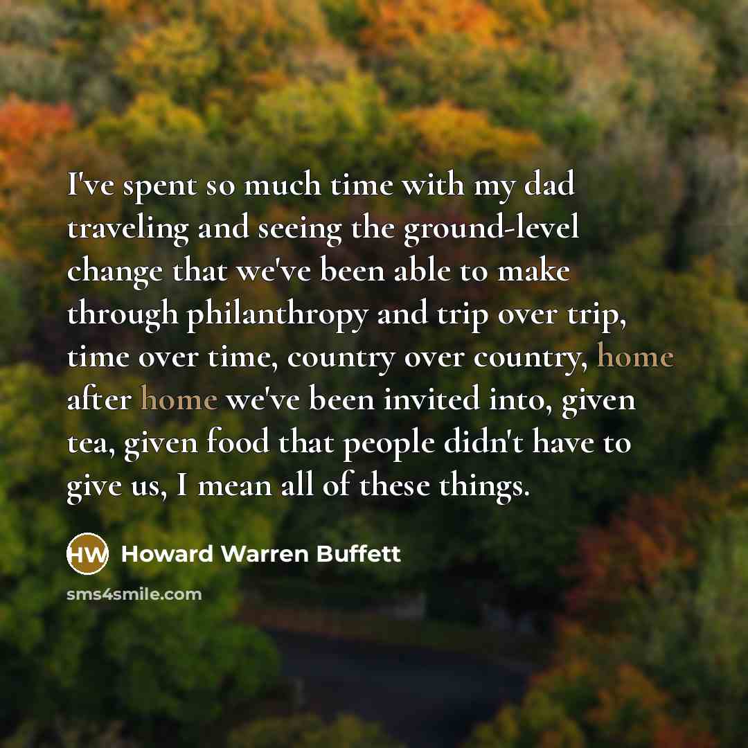 “I've spent so much time with my dad traveling and…” quote by Howard Warren Buffett
