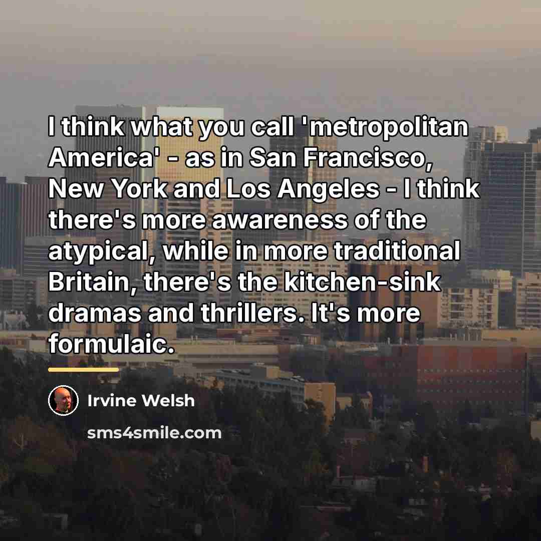 “I think what you call 'metropolitan America' - as in…” quote by Irvine Welsh