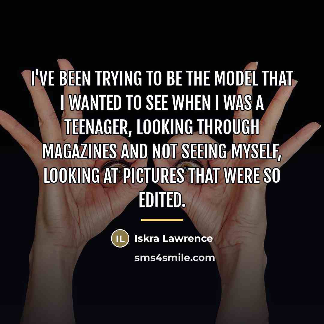 “I've been trying to be the model that I wanted…” quote by Iskra Lawrence