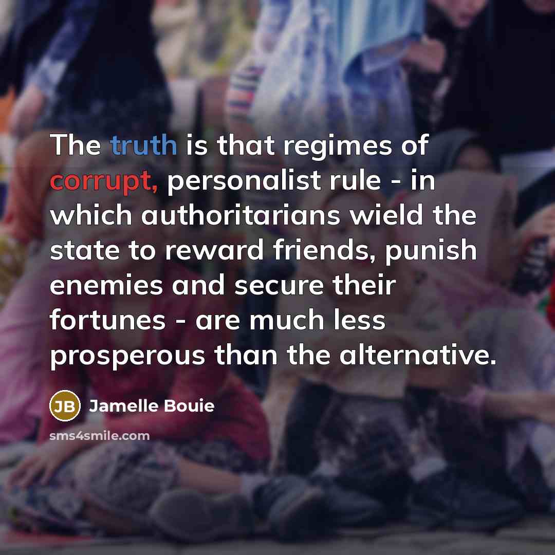 “The truth is that regimes of corrupt, personalist rule -…” quote by Jamelle Bouie
