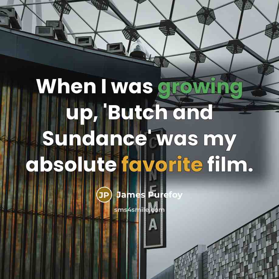 “When I was growing up, 'Butch and Sundance' was my absolute favorite film.” quote by James Purefoy