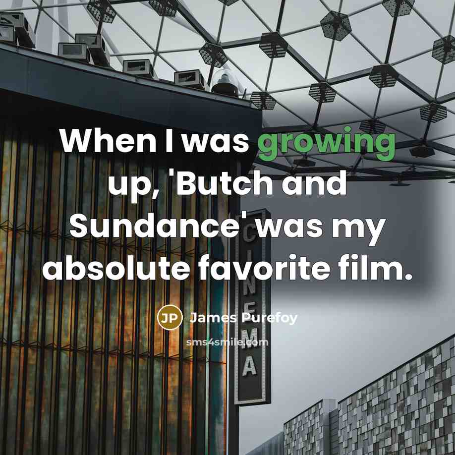 “When I was growing up, 'Butch and Sundance' was my…” quote by James Purefoy