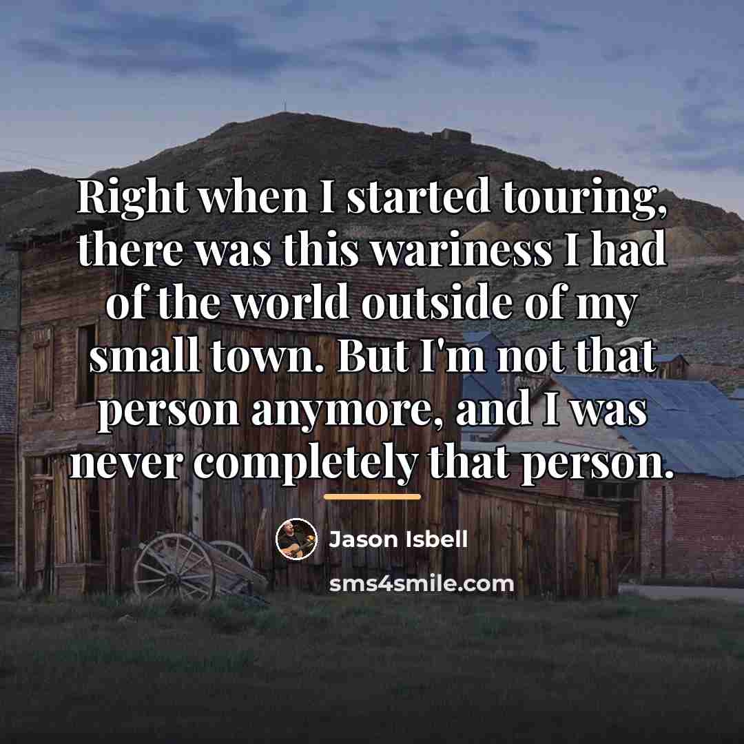 “Right when I started touring, there was this wariness I…” quote by Jason Isbell