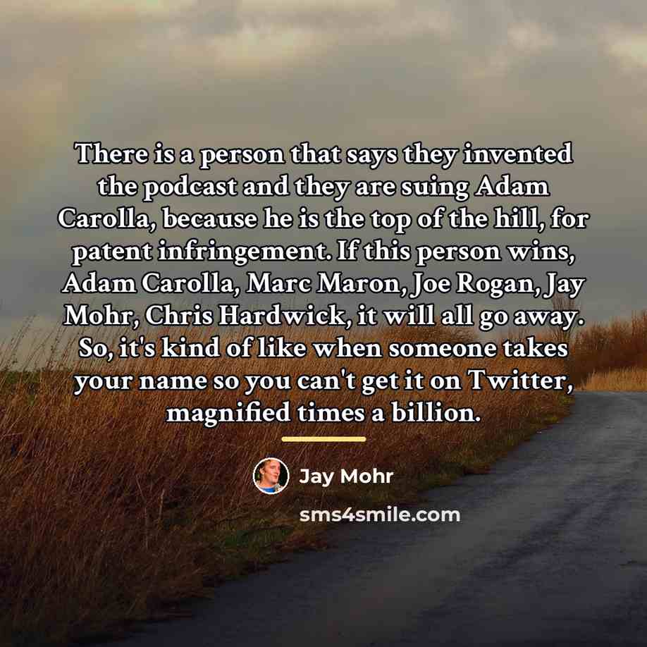 “There is a person that says they invented the podcast…” quote by Jay Mohr