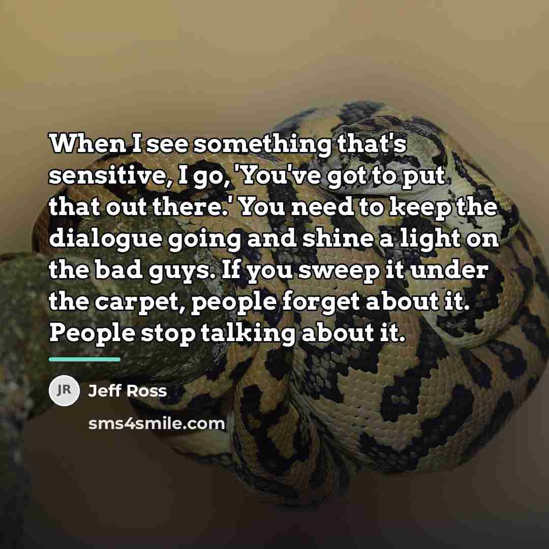“When I see something that's sensitive, I go, 'You've got…” quote by Jeff Ross
