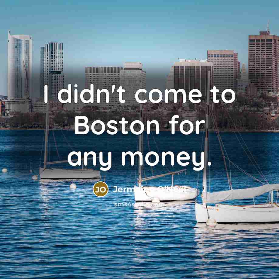 “I didn't come to Boston for any money.…” quote by Jermaine O'Neal