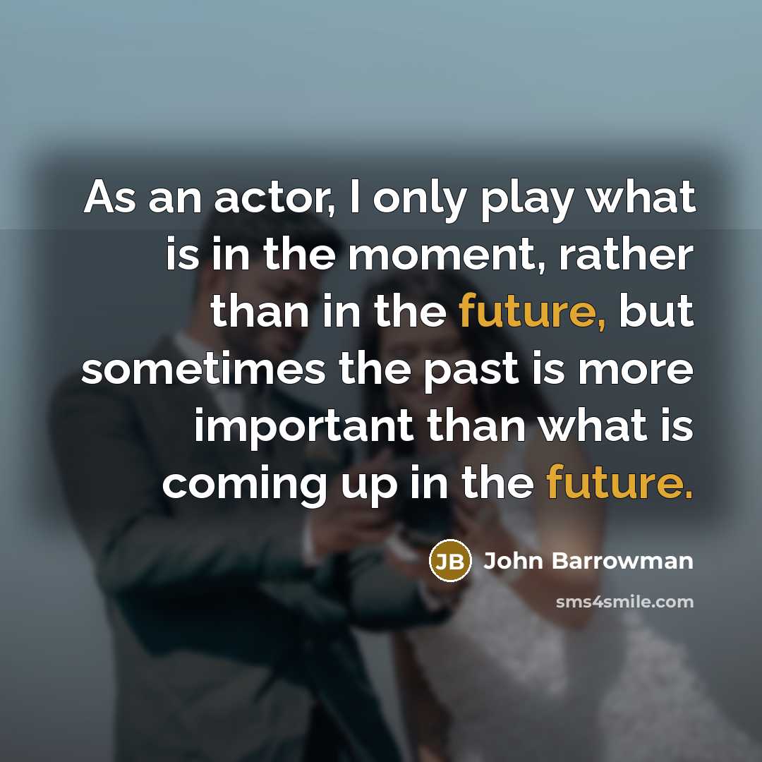 “As an actor, I only play what is in the…” quote by John Barrowman