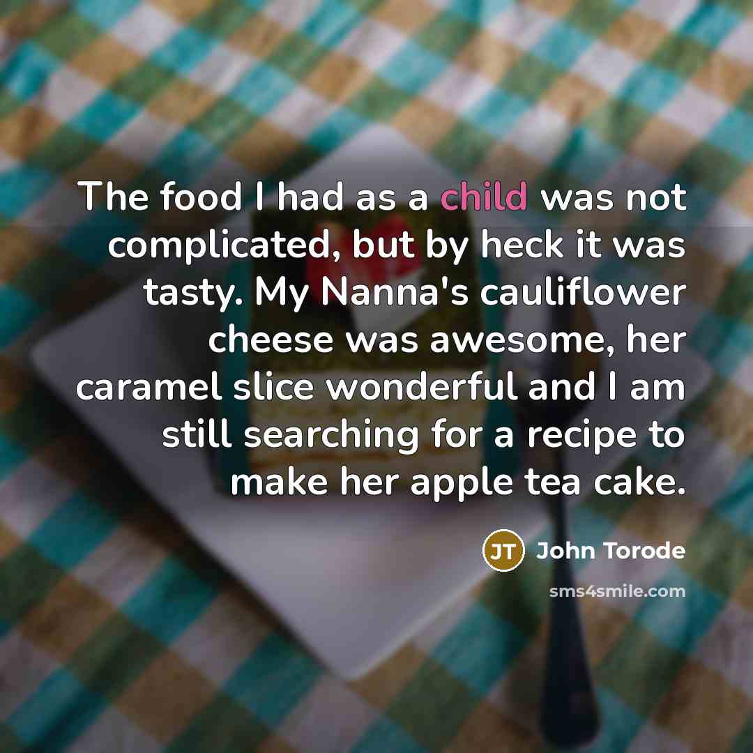 “The food I had as a child was not complicated,…” quote by John Torode