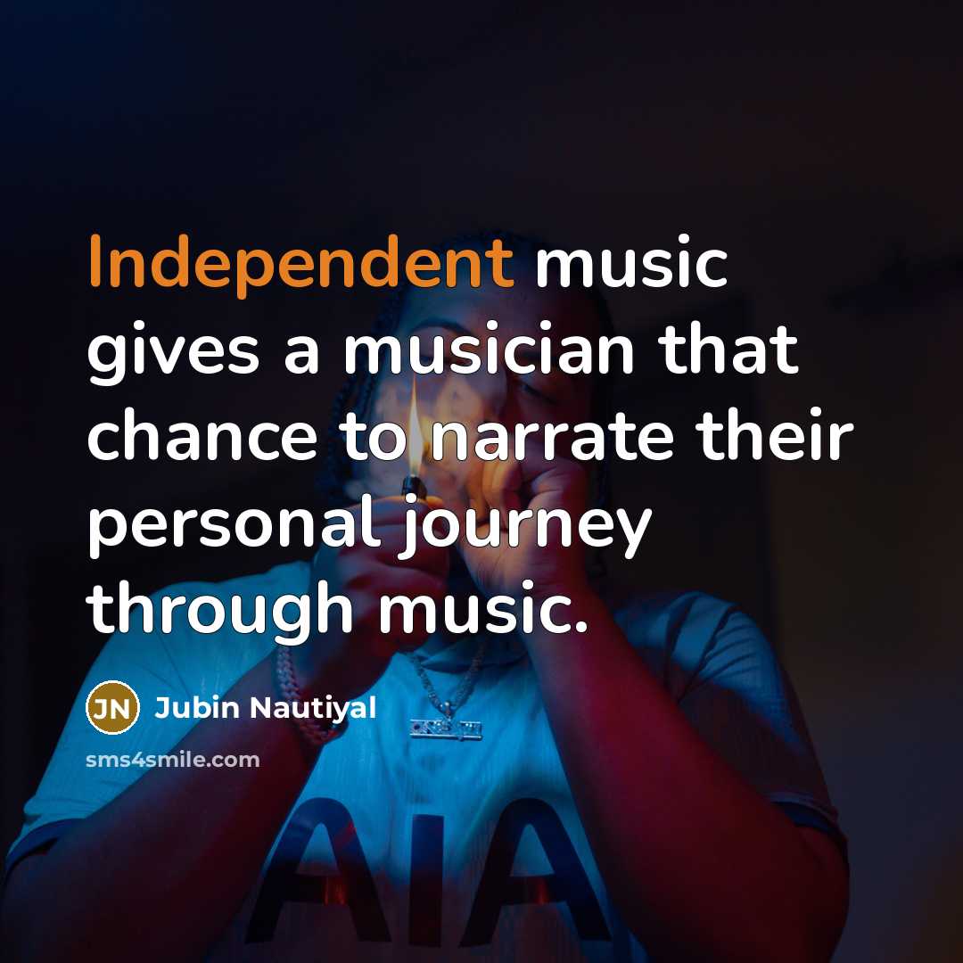 “Independent music gives a musician that chance to narrate their…” quote by Jubin Nautiyal