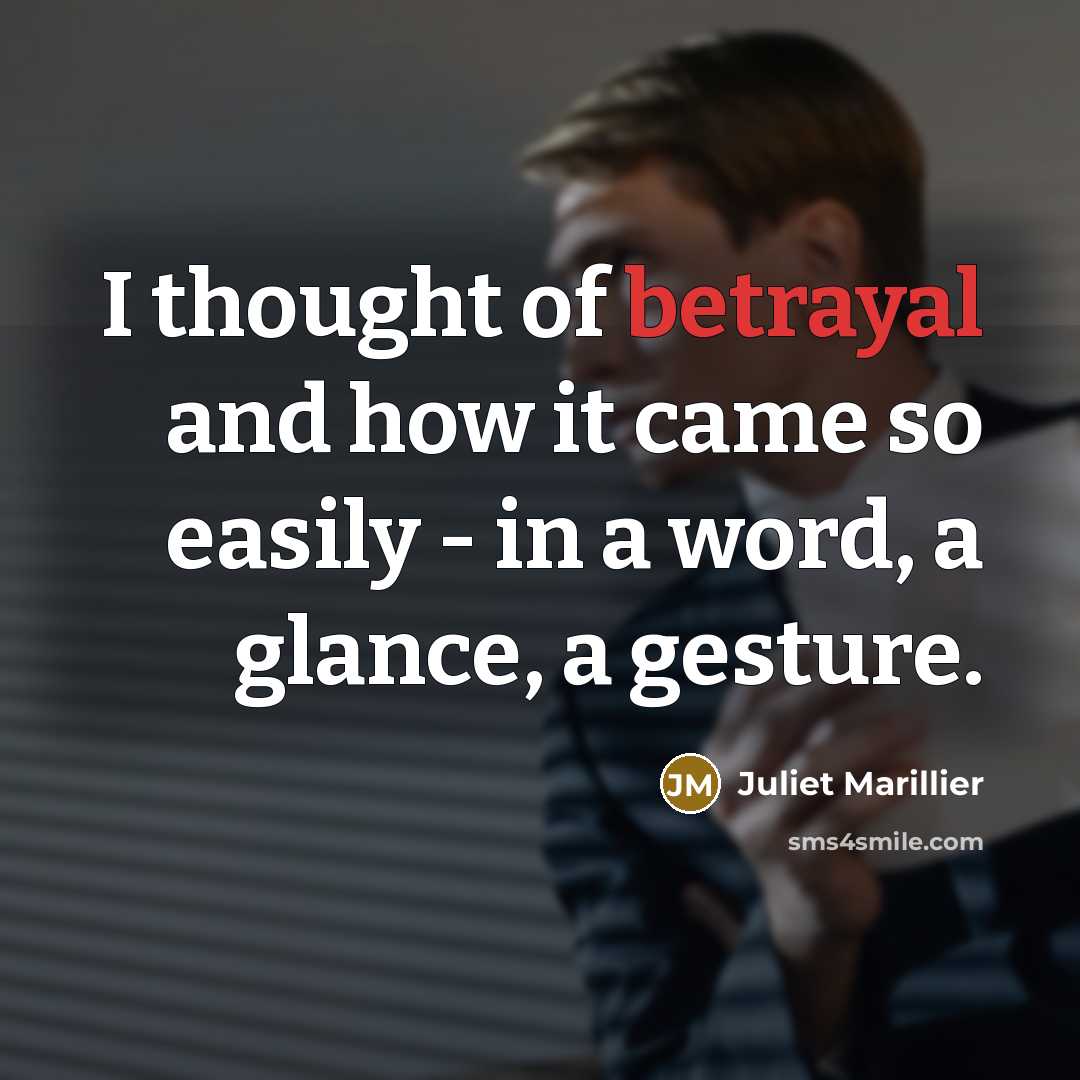 “I thought of betrayal and how it came so easily…” quote by Juliet Marillier