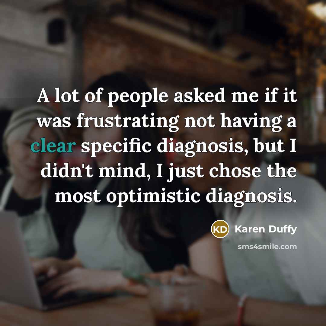 “A lot of people asked me if it was frustrating…” quote by Karen Duffy