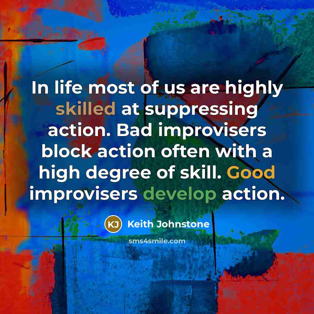 “In life most of us are highly skilled at suppressing…” quote by Keith Johnstone
