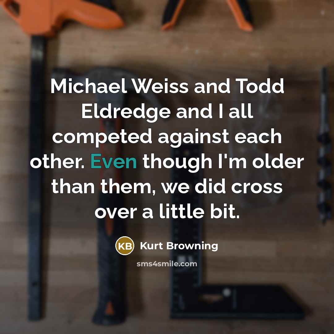 “Michael Weiss and Todd Eldredge and I all competed against…” quote by Kurt Browning