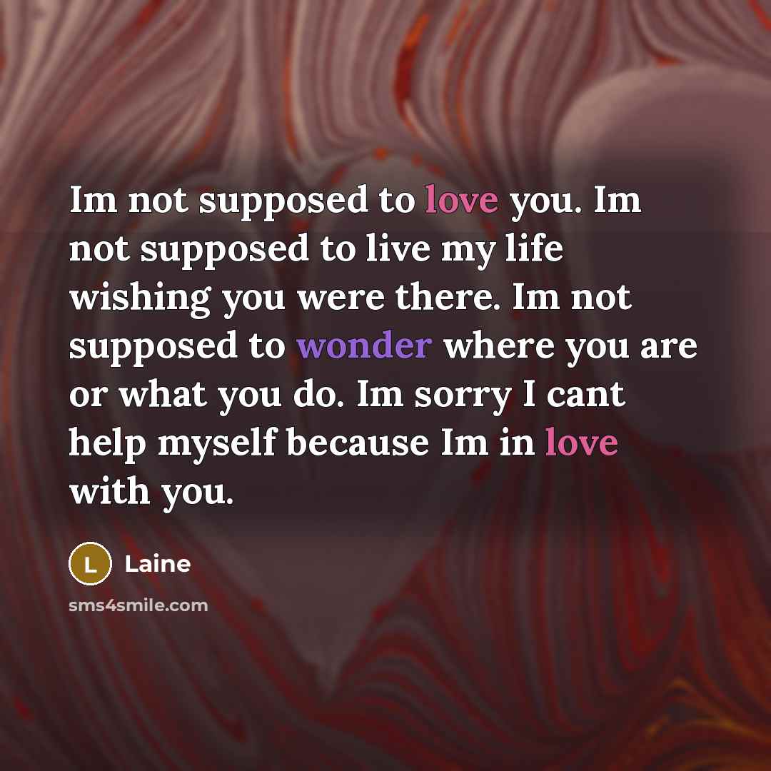 “Im not supposed to love you. Im not supposed to…” quote by Laine