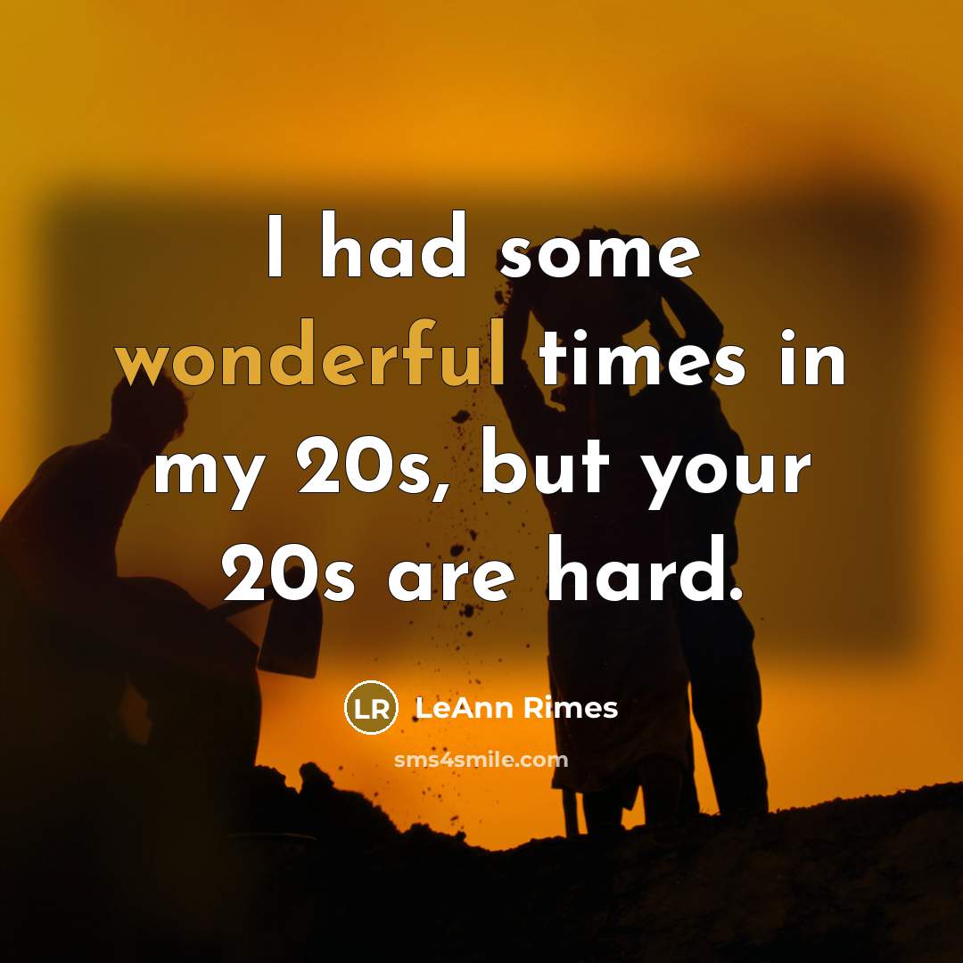 “I had some wonderful times in my 20s, but your…” quote by LeAnn Rimes