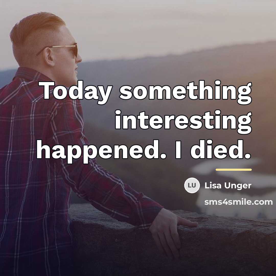 “Today something interesting happened. I died.…” quote by Lisa Unger