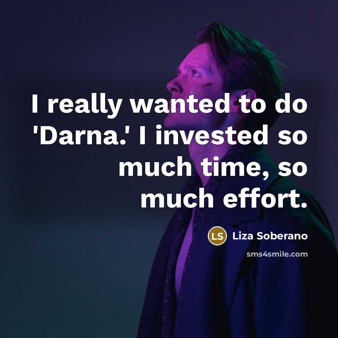“I really wanted to do 'Darna.' I invested so much time, so much effort.” quote by Liza Soberano