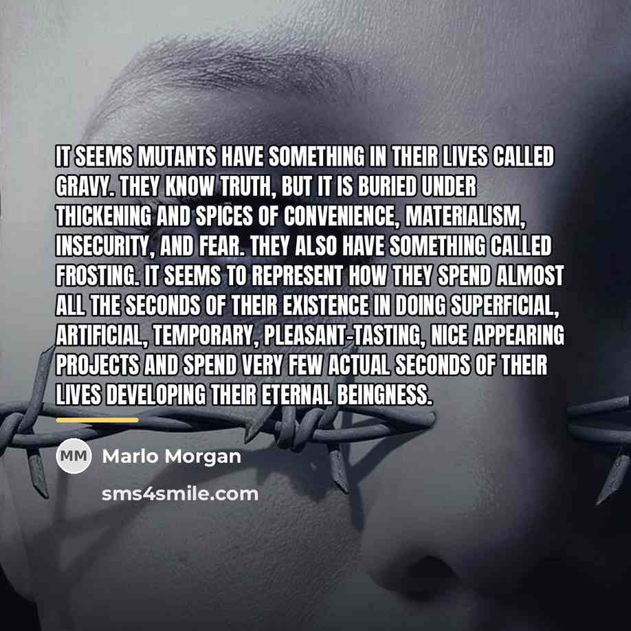“It seems mutants have something in their lives called gravy.…” quote by Marlo Morgan