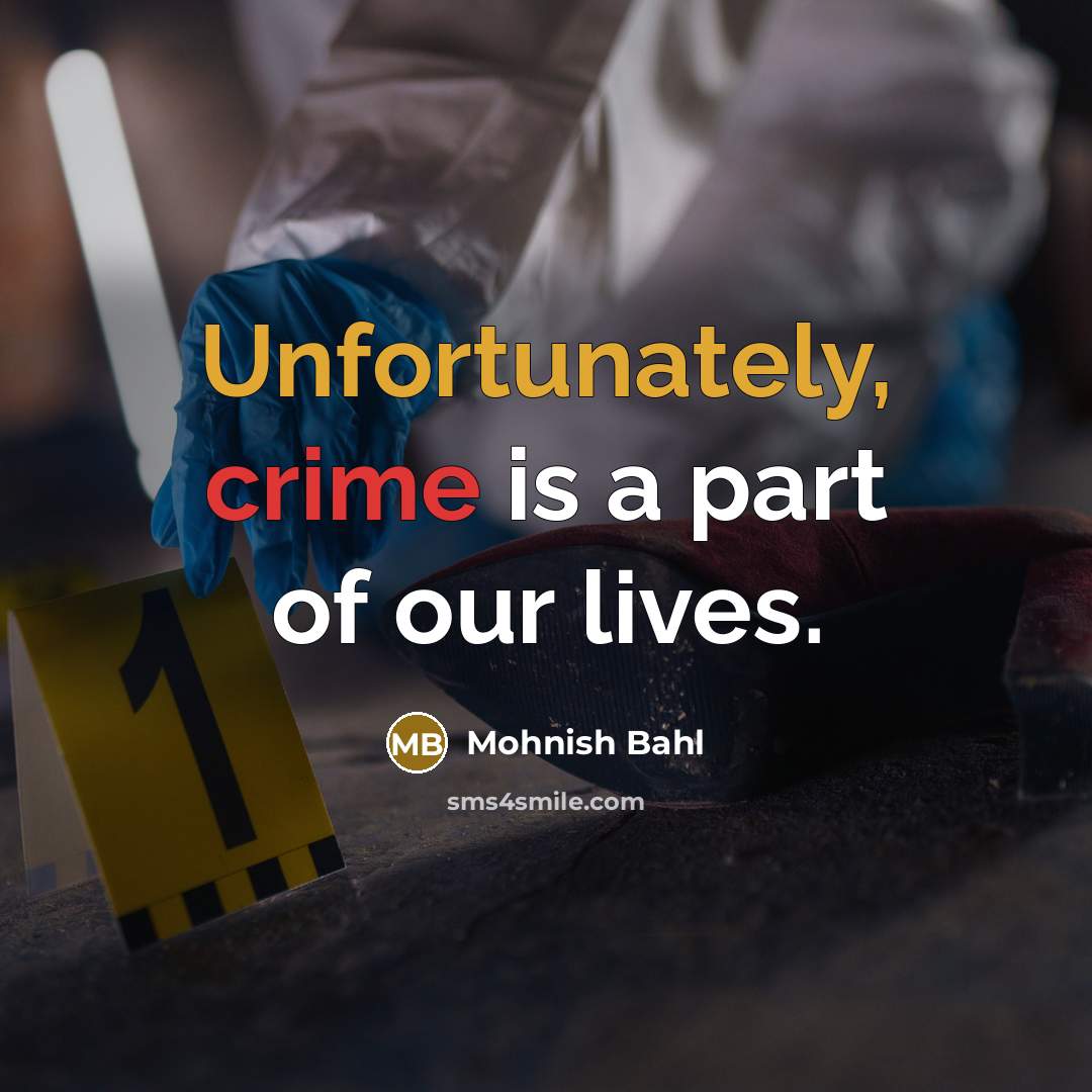 “Unfortunately, crime is a part of our lives.…” quote by Mohnish Bahl