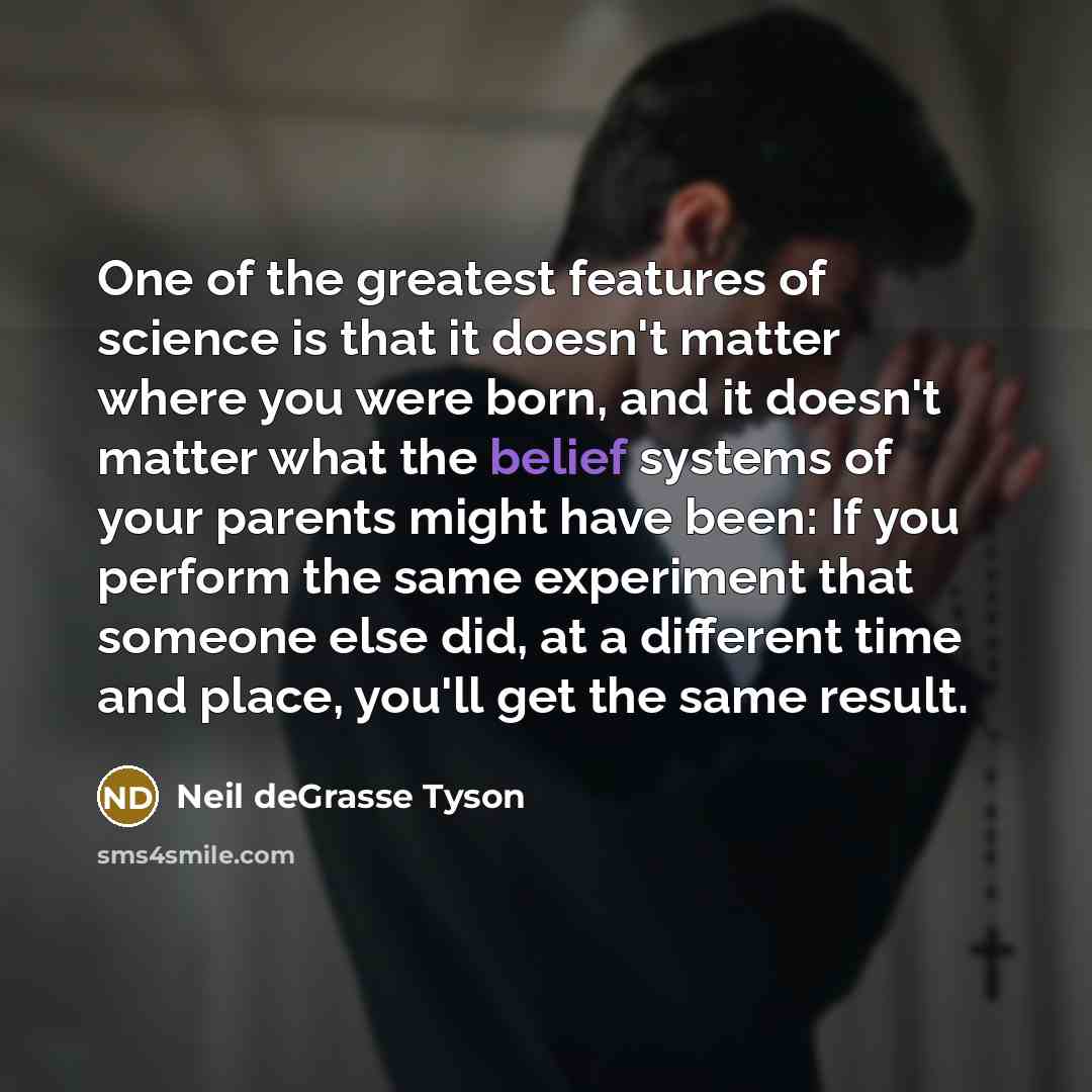 “One of the greatest features of science is that it…” quote by Neil deGrasse Tyson