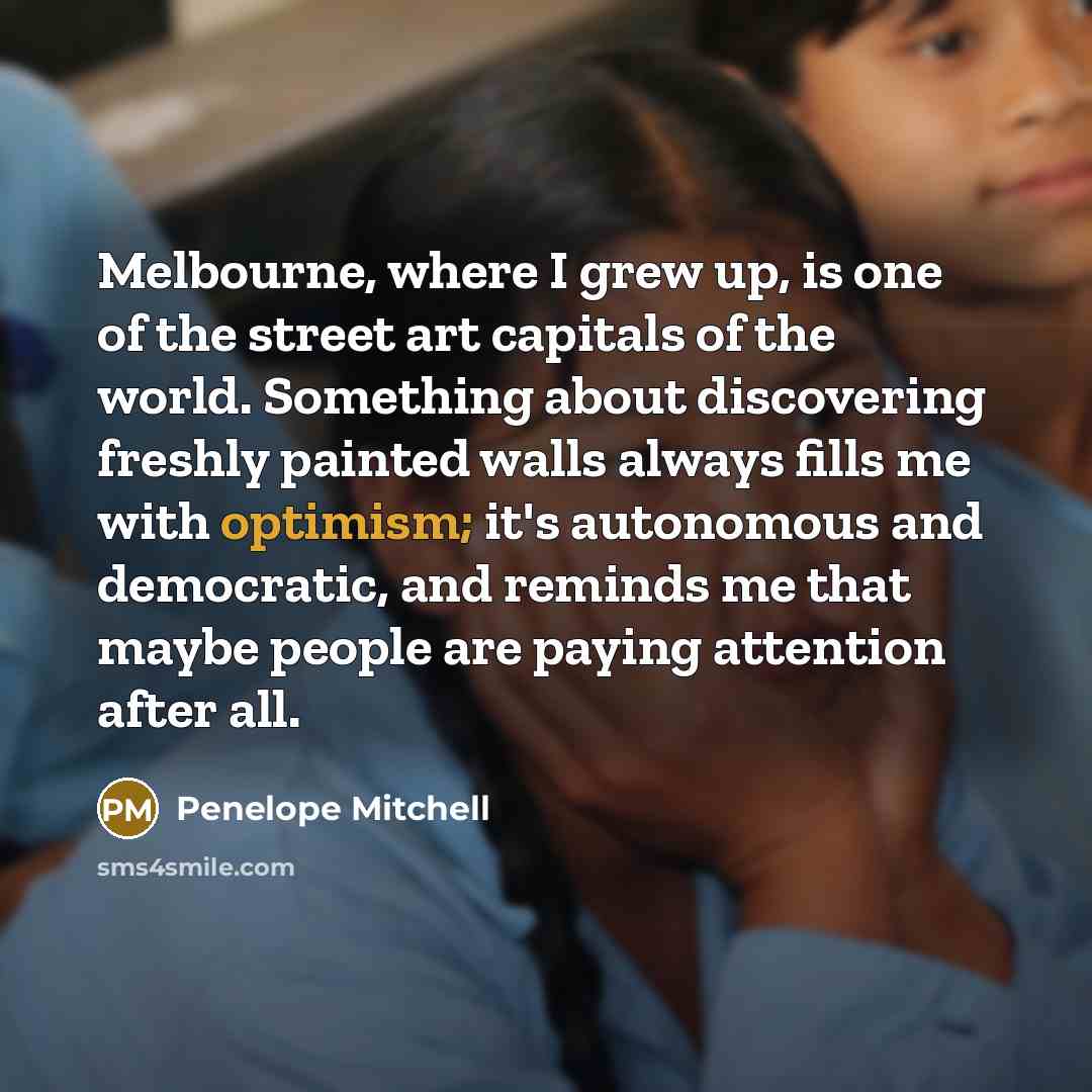 “Melbourne, where I grew up, is one of the street…” quote by Penelope Mitchell