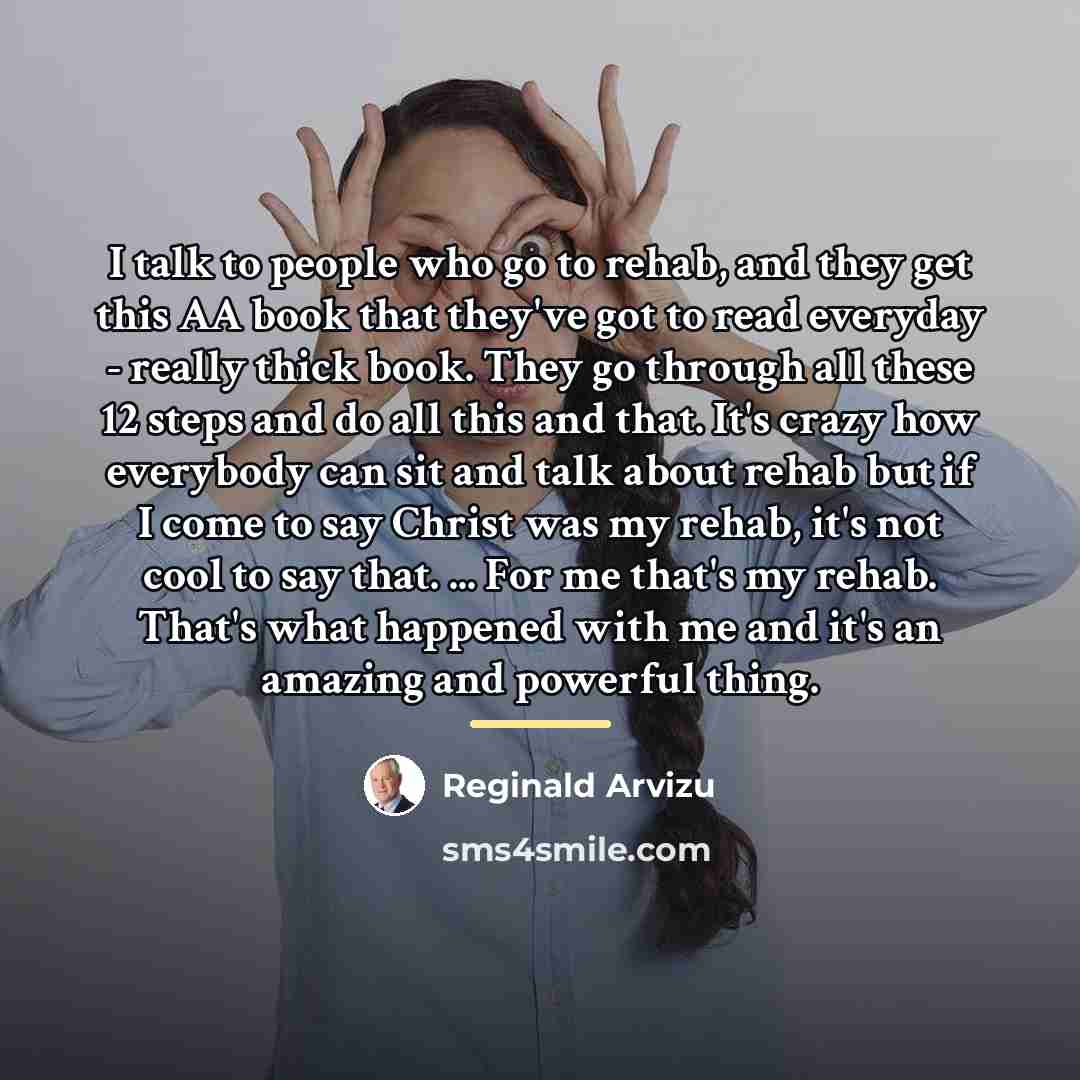 “I talk to people who go to rehab, and they…” quote by Reginald Arvizu