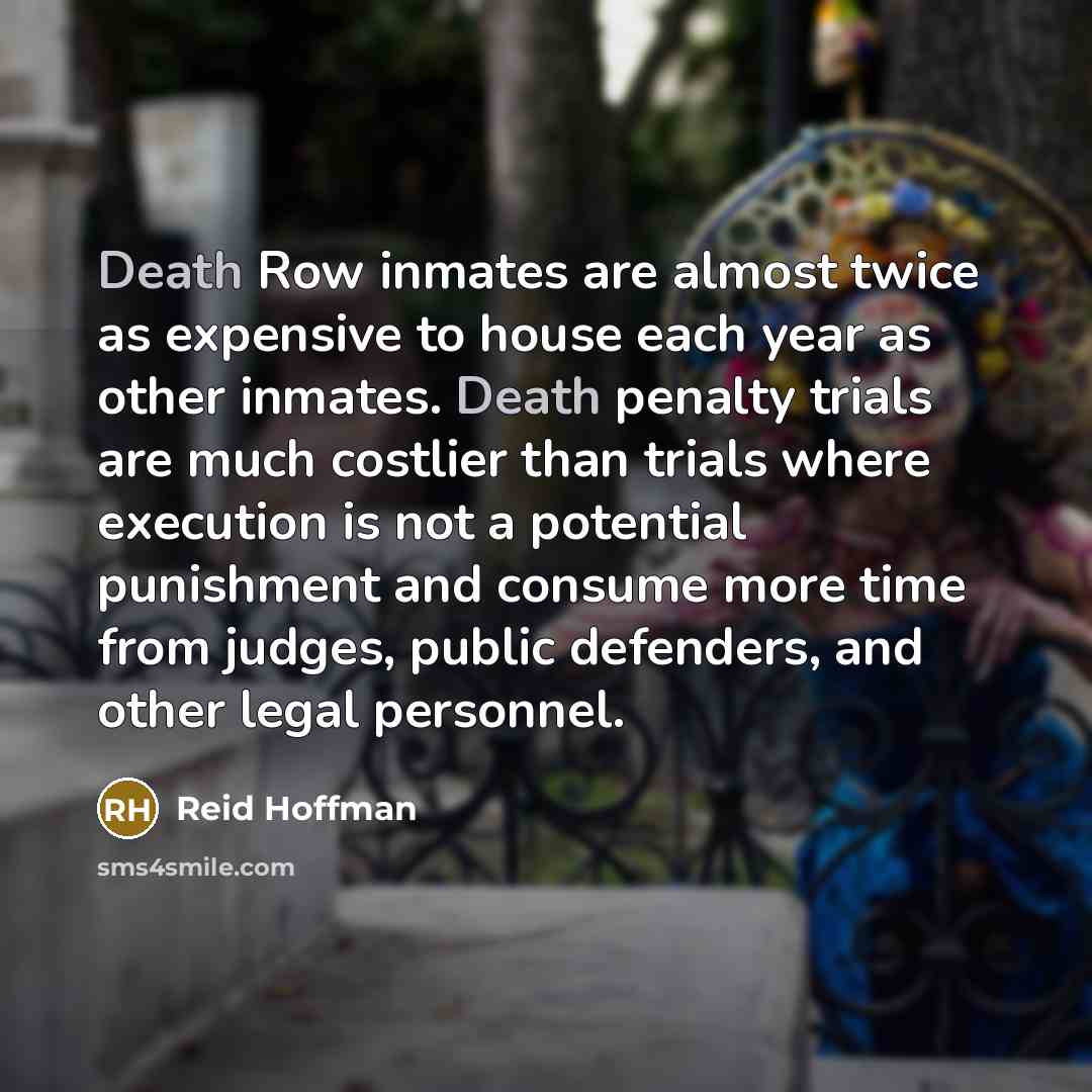 “Death Row inmates are almost twice as expensive to house…” quote by Reid Hoffman