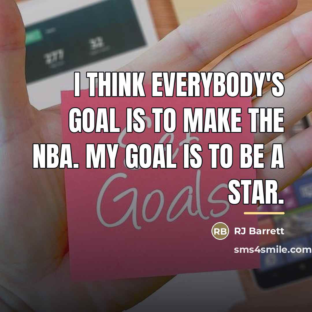 “I think everybody's goal is to make the NBA. My…” quote by RJ Barrett