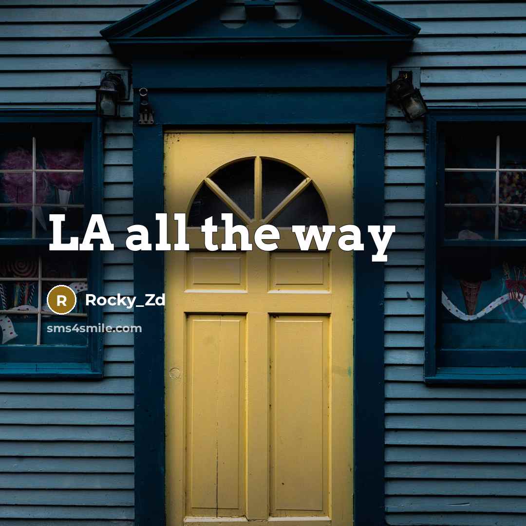 “LA all the way” quote by Rocky_Zd