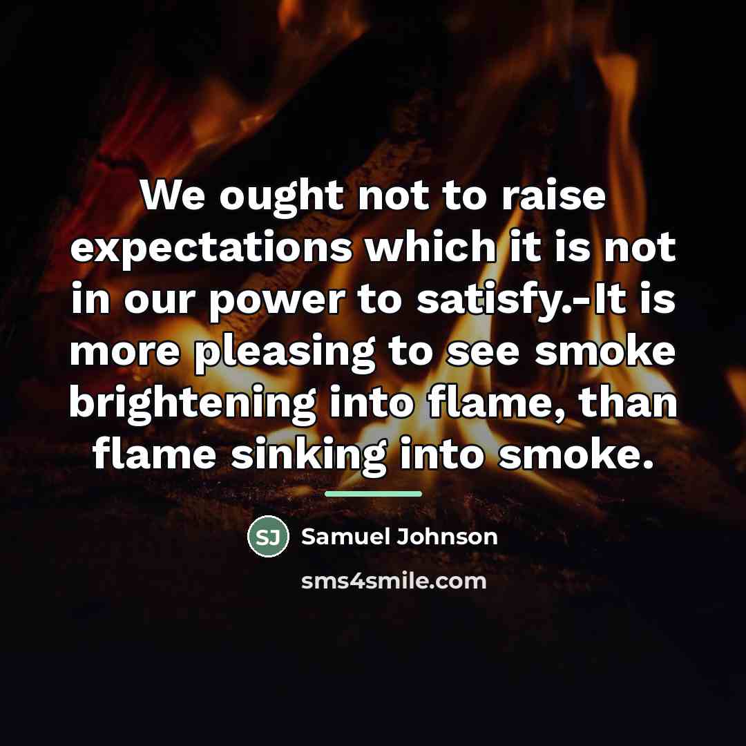 “We ought not to raise expectations which it is not…” quote by Samuel Johnson