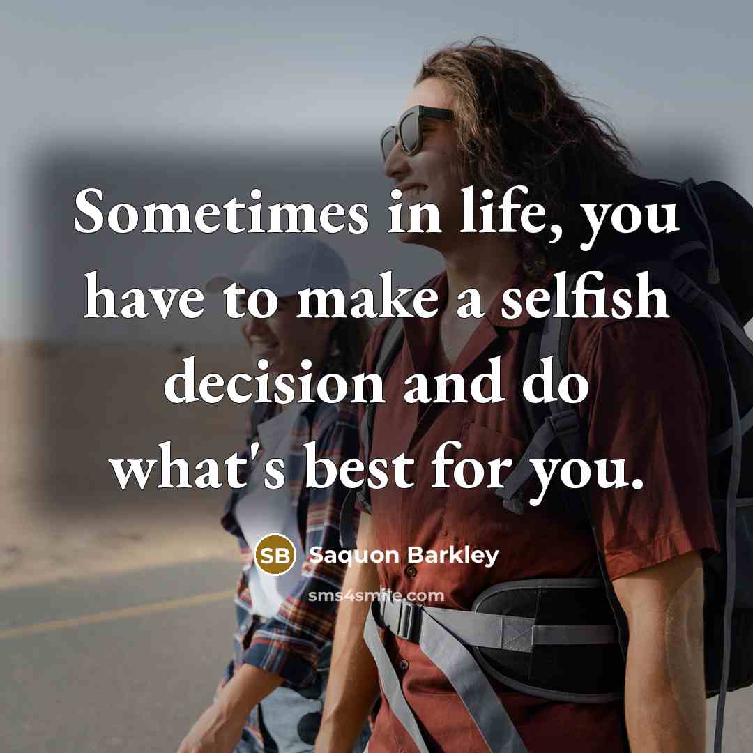 “Sometimes in life, you have to make a selfish decision…” quote by Saquon Barkley
