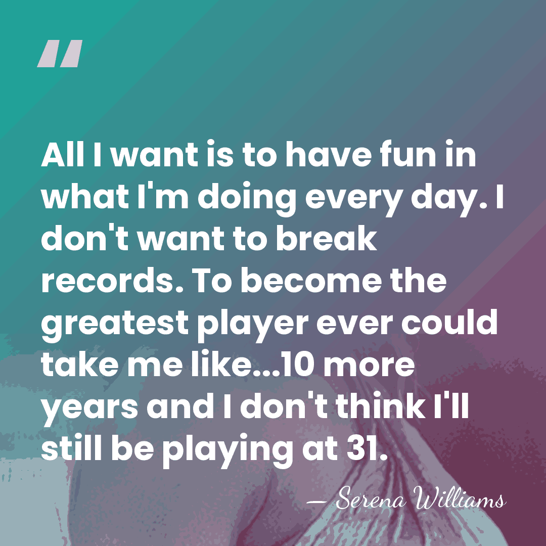 All I want is to have fun in what I'm doing every&hellip; - Serena Williams