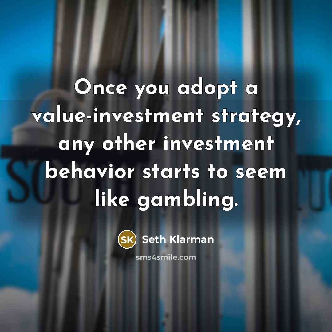 “Once you adopt a value-investment strategy, any other investment behavior…” quote by Seth Klarman