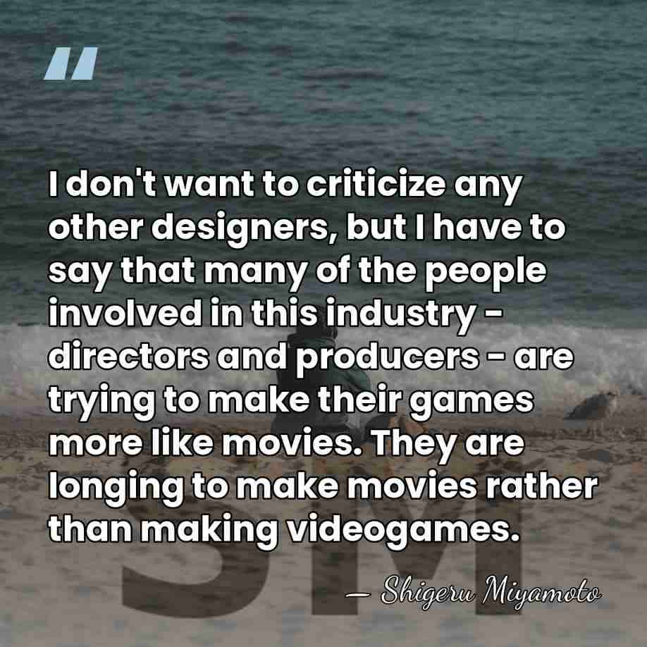 I don't want to criticize any other designers, but I have to&hellip; - Shigeru Miyamoto