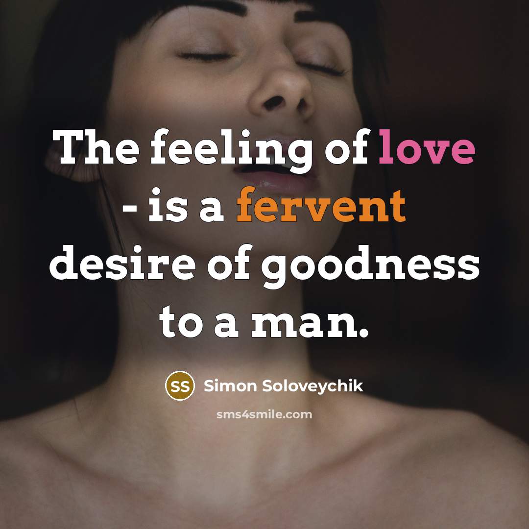 “The feeling of love - is a fervent desire of…” quote by Simon Soloveychik