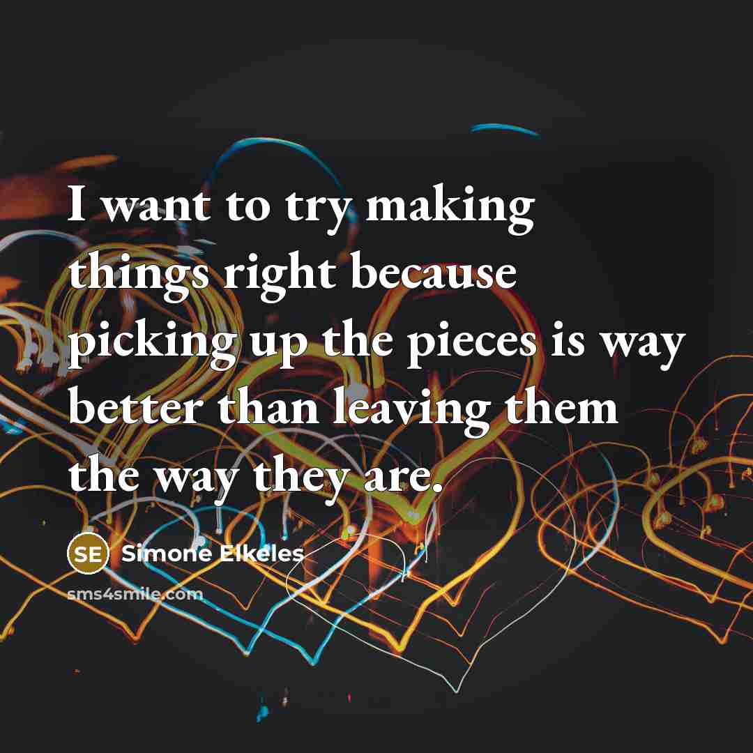 “I want to try making things right because picking up…” quote by Simone Elkeles