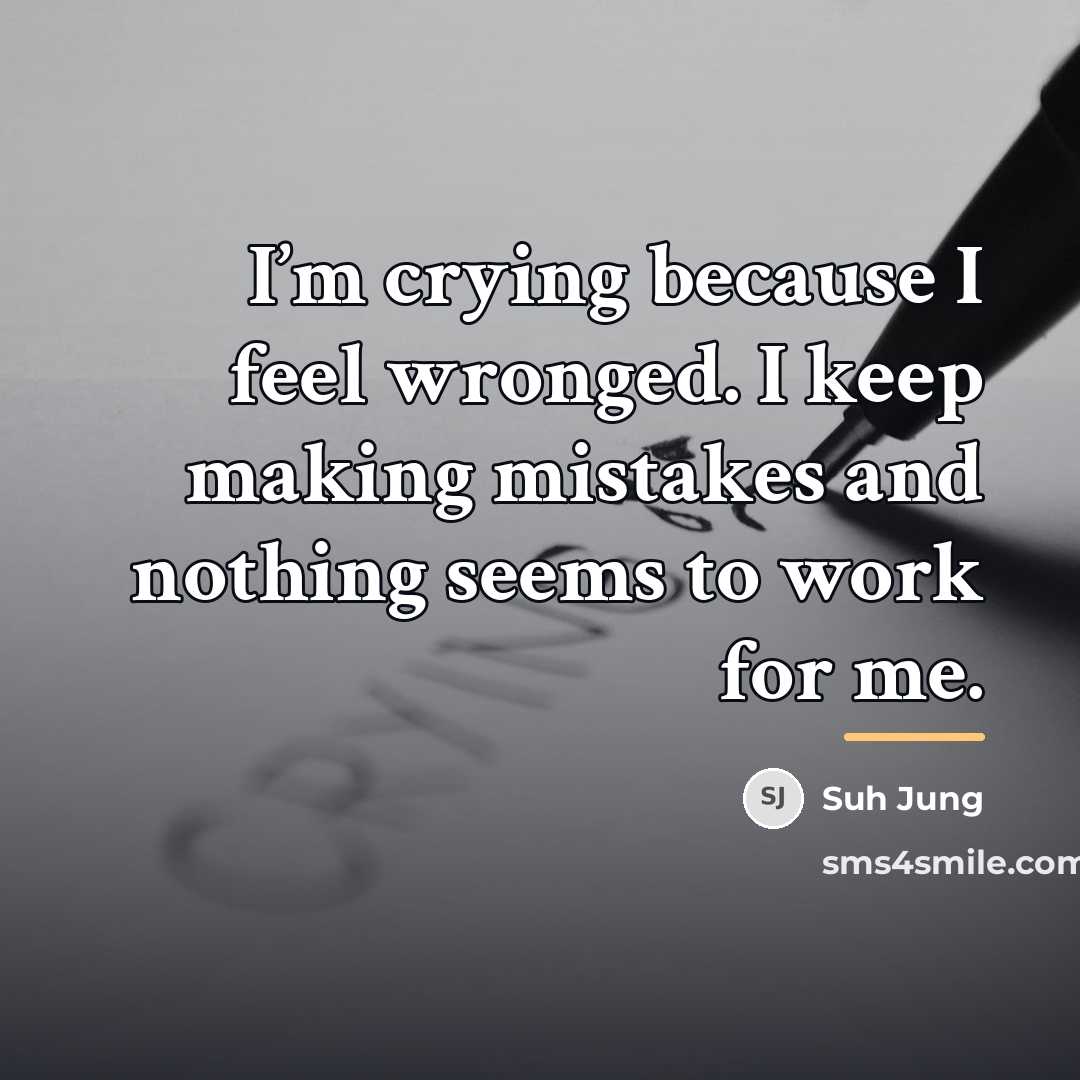 “I’m crying because I feel wronged. I keep making mistakes…” quote by Suh Jung