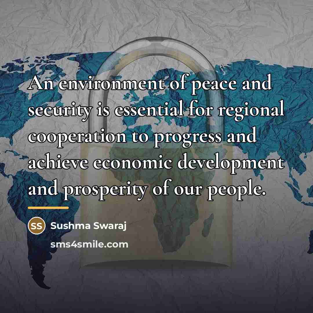 “An environment of peace and security is essential for regional…” quote by Sushma Swaraj