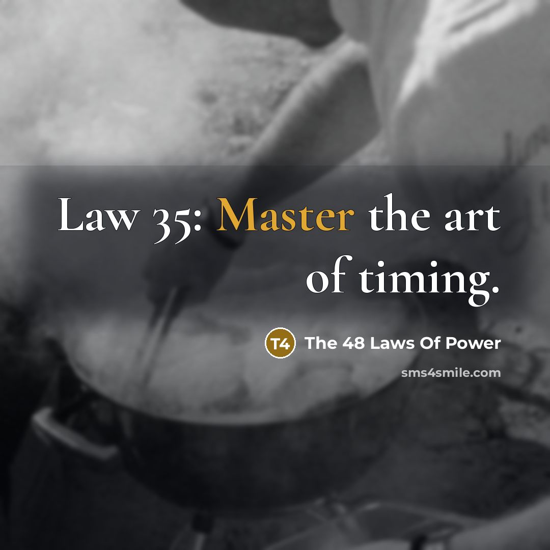 “Law 35: Master the art of timing.…” quote by The 48 Laws Of Power