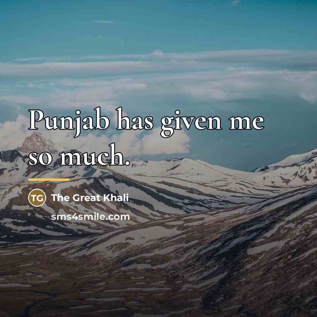 “Punjab has given me so much.…” quote by The Great Khali