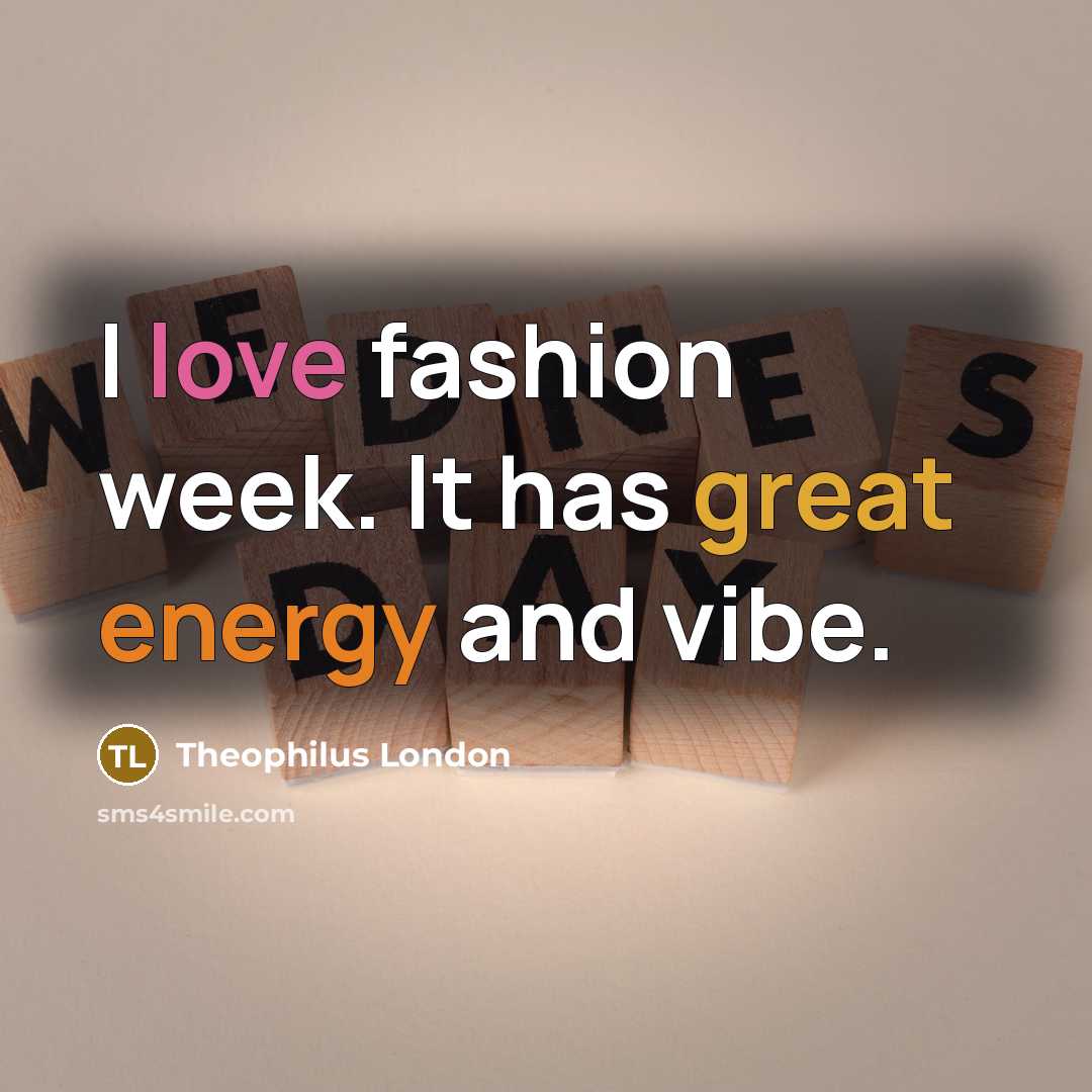 “I love fashion week. It has great energy and vibe.…” quote by Theophilus London