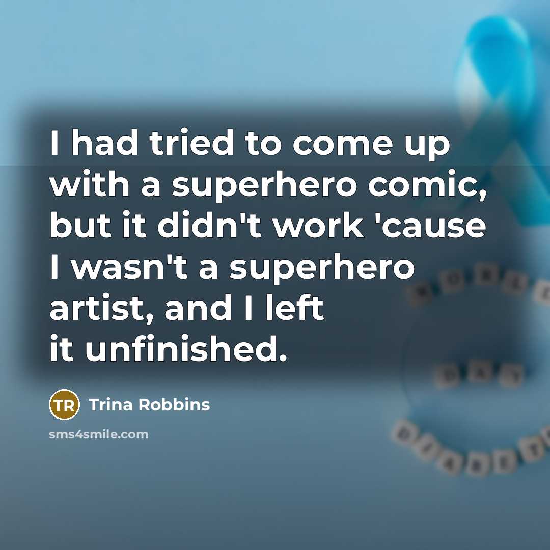 “I had tried to come up with a superhero comic,…” quote by Trina Robbins