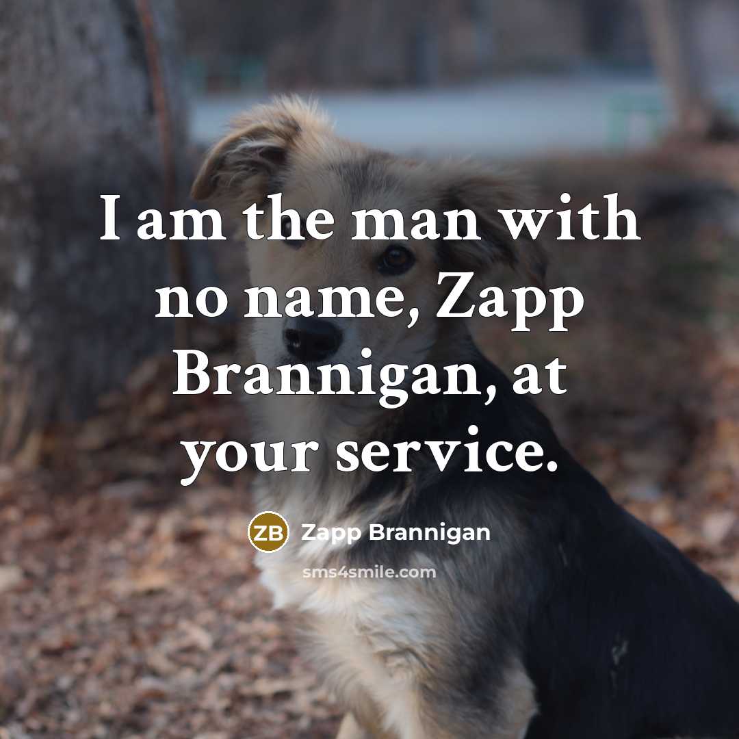 “I am the man with no name, Zapp Brannigan, at…” quote by Zapp Brannigan