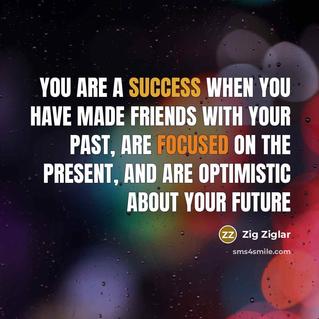 “You are a success when you have made friends with…” quote by Zig Ziglar