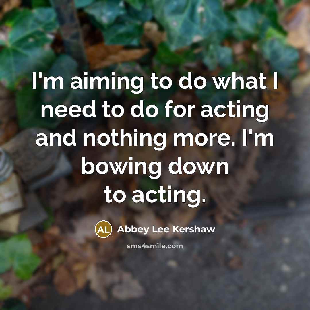 “I'm aiming to do what I need to do for…” quote by Abbey Lee Kershaw