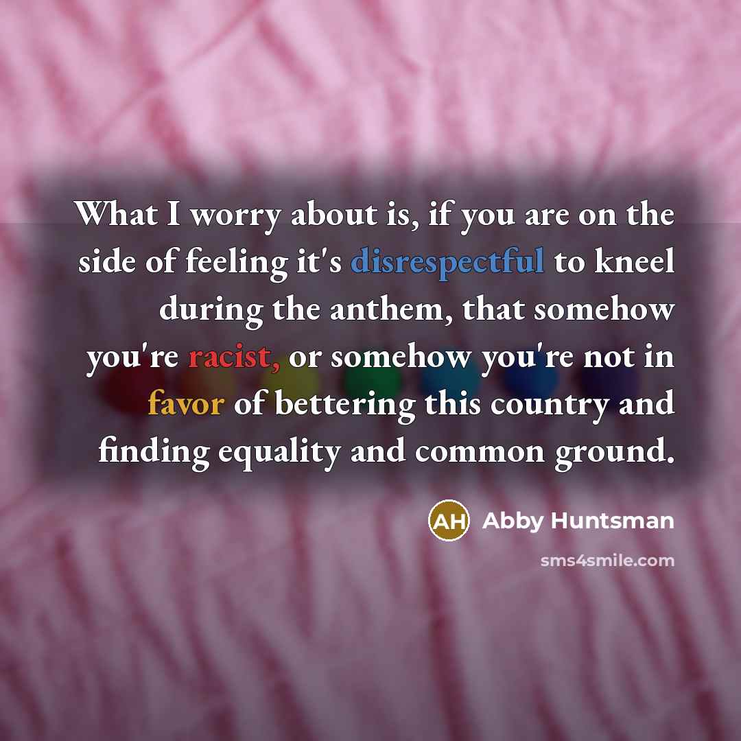 “What I worry about is, if you are on the…” quote by Abby Huntsman